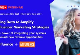 Using Integrations to Amplify Influencer Marketing Campaigns & Unlocking New Revenue Opportunities!
