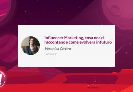 Influencer Marketing, cosa non ci raccontano e come evolverà in futuro – Veronica Civiero
