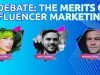 Debate: The Merits of Influencer Marketing