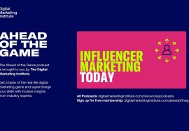Ahead of the Game Podcast Episode 19: Influencer Marketing Today | Digital Marketing Institute