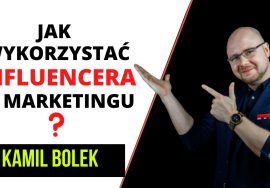 Influencer marketing, to idealny sposób na promocję marki ? – Kamil Bolek LTTM Sp. z o.o.